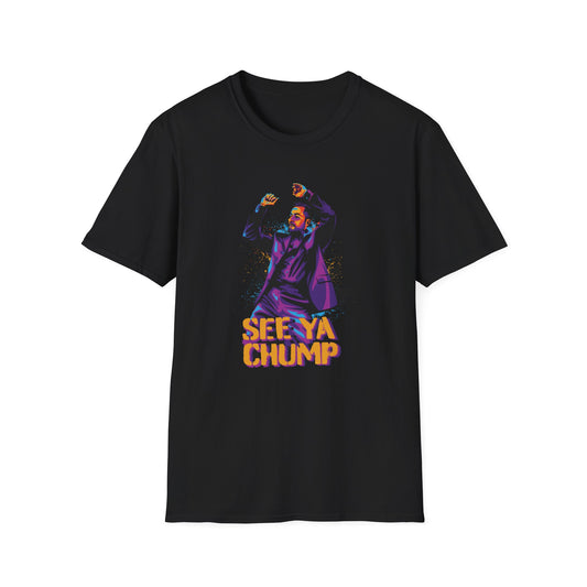 See Ya Chump T-shirt